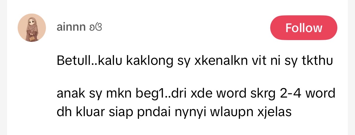 Betull..kalu kaklong sy xkenalkn vit ni sy tkthu

anak sy mkn beg1..dri xde word skrg 2-4 word dh kluar siap pndai nynyi wlaupn xjelas