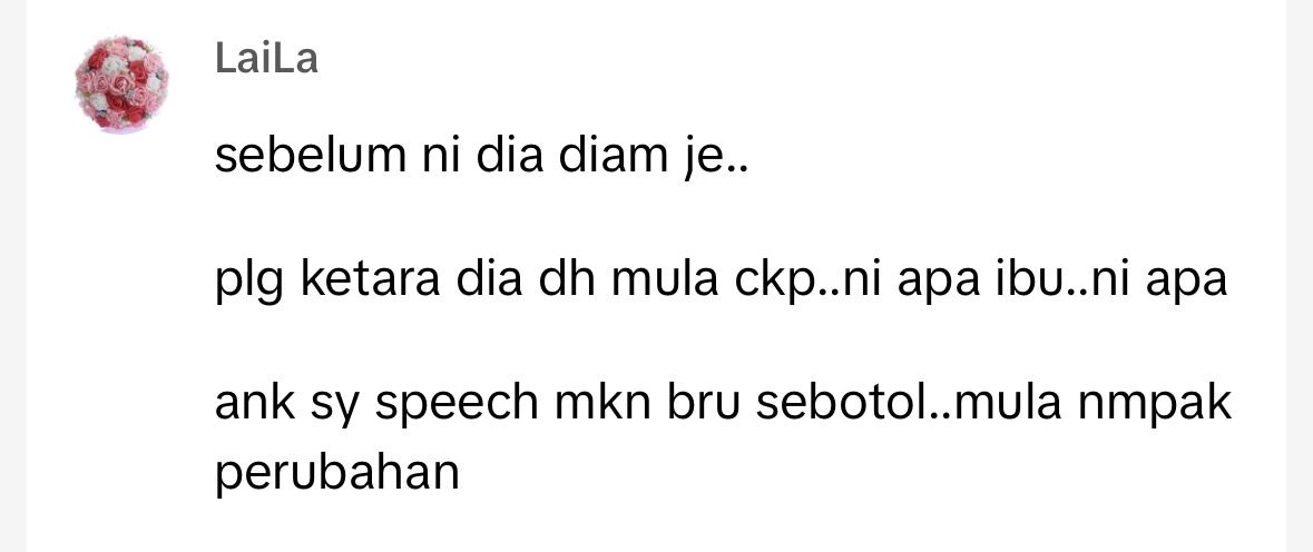 sebelum ni dia diam je..

plg ketara dia dh mula ckp..ni apa ibu..ni apa

ank sy speech mkn bru sebotol..mula nmpak perubahan
